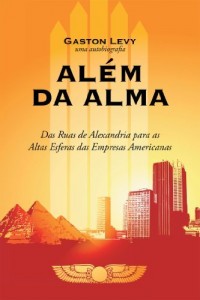Baixar Além da Alma: Das Ruas de Alexandria para as Altas Esferas das Empresas Americanas pdf, epub, eBook