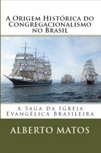 Baixar A ORIGEM HIST&Oacute;RICA DO CONGREGACIONALISMO NO BRASIL pdf, epub, eBook
