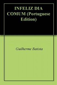 Baixar INFELIZ DIA COMUM pdf, epub, eBook