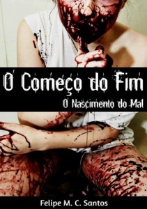 Baixar O Começo do Fim: O Nascimento do Mal (Caos, Medo & Redenção Livro 1) pdf, epub, eBook