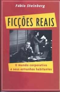 Baixar Fic&ccedil;&otilde;es Reais – O mundo corporativo e seus estranhos habitantes pdf, epub, eBook