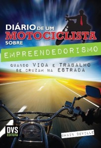 Baixar Di&aacute;rio de um Motociclista sobre Empreendedorismo – Quando VIDA e TRABALHO se cruzam na ESTRADA pdf, epub, eBook