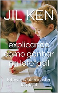 Baixar explicando como  ganhar  na lotofacil: loterias killermaster lotofacil (lotofacil estrategias 4) pdf, epub, eBook