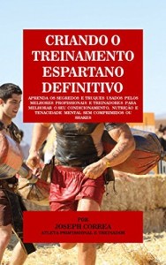 Baixar Criando o Treinamento Espartano Definitivo: Aprenda os Segredos e Truques Usados pelos Melhores Profissionais… pdf, epub, eBook