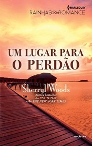 Baixar Um Lugar para o Perdão – Harequin Rainhas do Romance Ed.104 pdf, epub, eBook