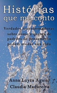 Baixar Histórias que me conto: Verdades transformadoras sobre como a quebra de padrões de pensamento podem mudar sua vida pdf, epub, eBook