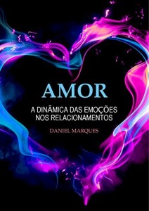 Baixar Amor: A din&acirc;mica das emo&ccedil;&otilde;es nos relacionamentos pdf, epub, eBook