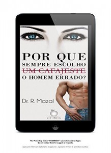 Baixar POR QUE SEMPRE ESCOLHO O HOMEM ERRADO?: 7 SEGREDOS PARA NÃO CAIR NAS GARRAS DE UM CANALHA pdf, epub, eBook