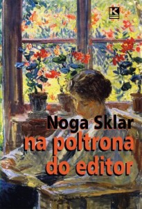 Baixar Na poltrona do editor: confissões perigosas de Noga Sklar (Crônicas cotidianas Livro 4) pdf, epub, eBook