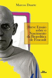 Baixar Breve Ensaio Sobre o Nascimento da Biopolítica de Foucault pdf, epub, eBook
