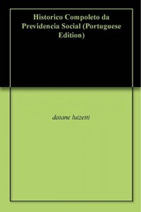 Baixar Historico Compoleto da Previdencia Social pdf, epub, eBook