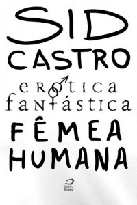 Baixar Er&oacute;tica Fant&aacute;stica – F&ecirc;mea Humana pdf, epub, eBook