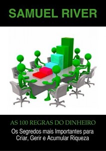 Baixar As 100 Regras do Dinheiro: Os Segredos mais Importantes para Criar, Gerir e Acumular Riqueza pdf, epub, eBook