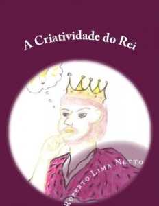Baixar A Criatividade do Rei (Introdu&ccedil;&atilde;o aos Neg&oacute;cios – Empreendedorismo Livro 2) pdf, epub, eBook