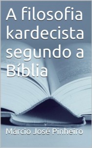 Baixar A filosofia kardecista segundo a B&iacute;blia pdf, epub, eBook