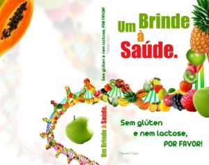 Baixar Um Brinde &agrave; Sa&uacute;de. Sem gl&uacute;ten e nem lactose, POR FAVOR! pdf, epub, eBook