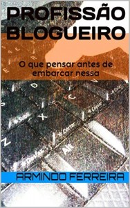 Baixar Profissão Blogueiro: Entenda as mudanças neste setor e o que pensar antes de embarcar nessa pdf, epub, eBook
