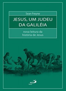 Baixar Jesus, um judeu da Galiléia: Nova leitura da história de Jesus (Bíblia e Sociologia) pdf, epub, eBook