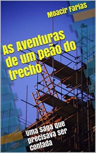 Baixar As Aventuras de um peão do trecho: Uma saga que precisava ser contada pdf, epub, eBook