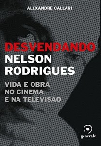 Baixar Desvendando Nelson Rodrigues: Vida e obra no cinema e na televisão pdf, epub, eBook