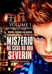 Baixar Mist&eacute;rio na Casa da Rua Severin, Volume 1: A Hist&oacute;ria dos Desconhecidos pdf, epub, eBook