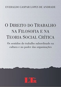 Baixar O Direito do Trabalho na Filosofia e na Teoria Social Crítica pdf, epub, eBook