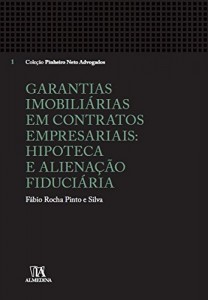 Baixar Garantias Imobili&aacute;rias em Contratos Empresariais: Hipoteca e Aliena&ccedil;&atilde;o Fiduci&aacute;ria pdf, epub, eBook