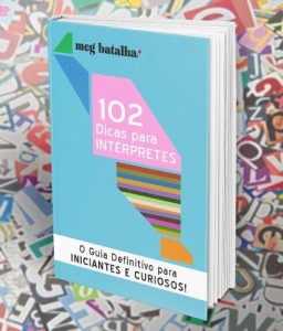 Baixar 102 Dicas para Intérpretes:O Guia Definitivo para Iniciantes e Curiosos: Interpretação Simultânea pdf, epub, eBook
