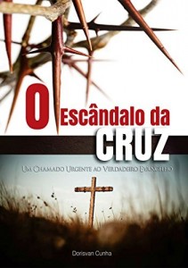 Baixar O Escândalo da Cruz: Um Chamado Urgente ao Verdadeiro Evangelho pdf, epub, eBook