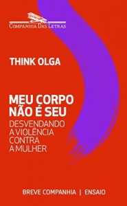 Baixar Meu corpo n&atilde;o &eacute; seu – Desvendando a viol&ecirc;ncia contra a mulher (Breve Companhia) pdf, epub, eBook