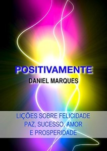 Baixar Positivamente: Li&ccedil;&otilde;es sobre Felicidade, Paz, Sucesso, Amor e Prosperidade pdf, epub, eBook