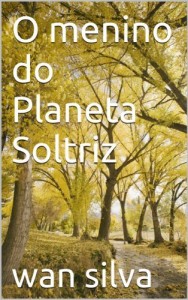 Baixar O menino do Planeta Soltriz pdf, epub, eBook