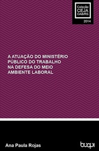 Baixar A atuação do Ministério Público do Trabalho na defesa do meio ambiente laboral pdf, epub, eBook