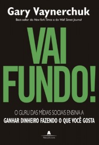 Baixar Vai fundo! : O guru das m&iacute;dias sociais ensina a ganhar dinheiro fazendo o que voc&ecirc; gosta pdf, epub, eBook