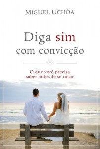 Baixar Diga sim com convicção – O que você precisa saber antes de se casar pdf, epub, eBook