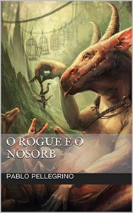 Baixar O Rogue e o Nosorb   pdf, epub, eBook