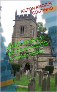 Baixar JOÃO WESLEY: DE FRACASSOS AO SUCESSO. pdf, epub, eBook