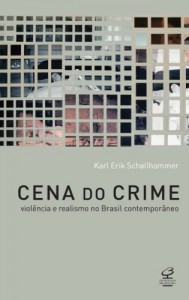 Baixar Cena do Crime: Viol&ecirc;ncia e realismo no Brasil contempor&acirc;neo pdf, epub, eBook