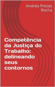 Baixar Compet&ecirc;ncia da Justi&ccedil;a do Trabalho: delineando seus contornos pdf, epub, eBook