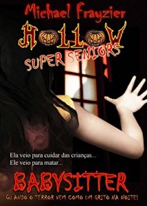 Baixar Babysitter: Quando o terror vem como um grito na noite! (HOLLOW SUPER SENIORS Livro 1) pdf, epub, eBook
