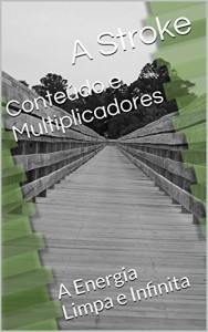 Baixar Conte&uacute;do e Multiplicadores: A Energia Limpa e Infinita (Contos em Cantos Livro 15) pdf, epub, eBook