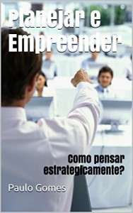 Baixar Planejar e Empreender: Como pensar estrategicamente? pdf, epub, eBook