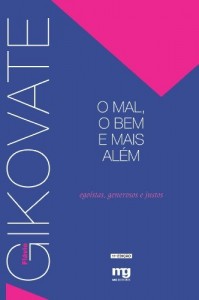 Baixar O Mal, o Bem e Mais Al&eacute;m – Ego&iacute;stas, Generosos e Justos pdf, epub, eBook