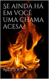 Baixar Se ainda h&aacute; em voc&ecirc; uma chama acesa… pdf, epub, eBook