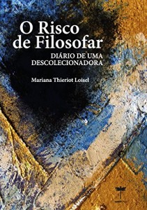 Baixar O Risco de Filosofar: Di&aacute;rio de uma Descolecionadora pdf, epub, eBook