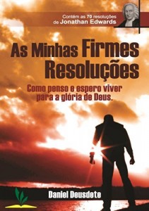 Baixar MINHAS FIRMES RESOLUÇÕES: Como penso e espero viver para a glória de Deus pdf, epub, eBook