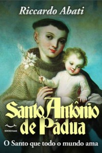 Baixar Santo Antônio de Pádua. O santo que todo o mundo ama pdf, epub, eBook