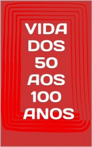 Baixar VIDA DOS 50 AOS 100 ANOS pdf, epub, eBook