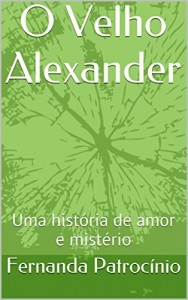 Baixar O Velho Alexander: Uma hist&oacute;ria de amor e mist&eacute;rio pdf, epub, eBook