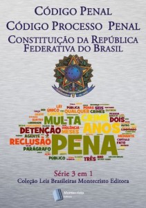 Baixar C&oacute;digo Penal, C&oacute;digo de Processo Penal, Constitui&ccedil;&atilde;o da Rep&uacute;blica: S&eacute;rie 3 em 1 Montecristo Editora pdf, epub, eBook